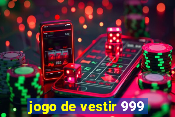 jogo de vestir 999